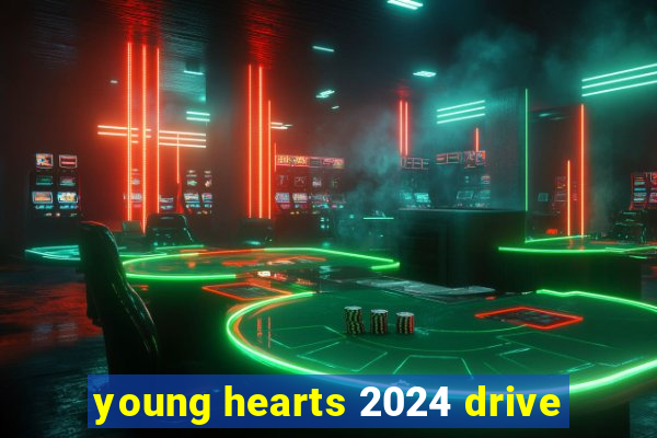 young hearts 2024 drive